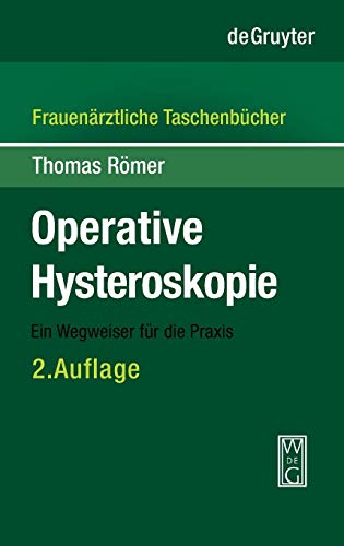 Operative Hysteroskopie  Ein Wegweiser fr die Praxis [Hardcover]