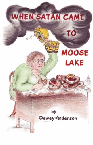 When Satan Came To Moose Lake [Paperback]