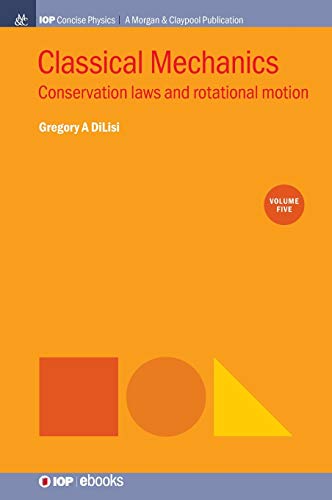 Classical Mechanics, Volume 5  Conservation Laws and Rotational Motion [Hardcover]