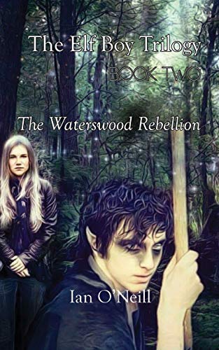 The Elf Boy Trilogy Book Two The Waterswood Rebellion [Paperback]