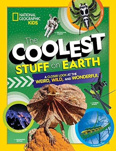 The Coolest Stuff on Earth A Closer Look at the Weird, Wild, and Wonderful [Hardcover]