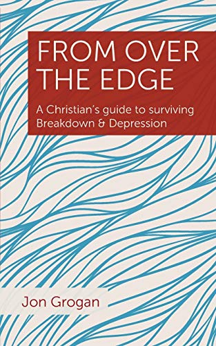 From Over The Edge A Christian's Guide To Surviving Breakdown & Depression [Paperback]