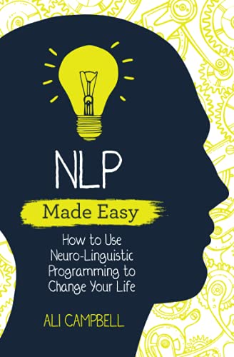 NLP Made Easy How to Use Neuro-Linguistic Programming to Change Your Life [Paperback]