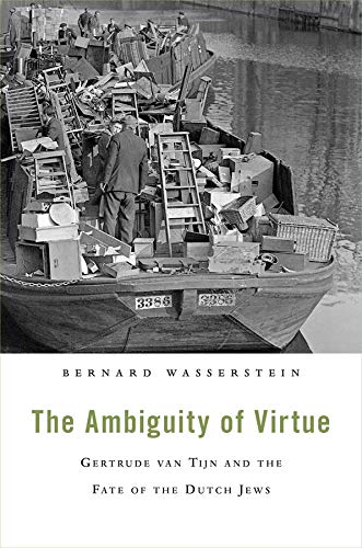 The Ambiguity of Virtue Gertrude van Tijn and the Fate of the Dutch Jews [Hardcover]