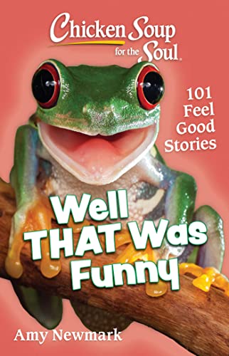Chicken Soup for the Soul Well That Was Funny 101 Feel Good Stories [Paperback]