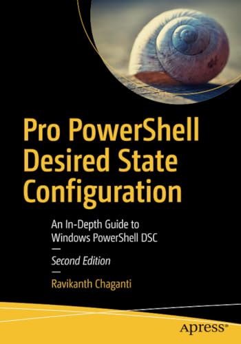 Pro PowerShell Desired State Configuration An In-Depth Guide to Windows PowerSh [Paperback]