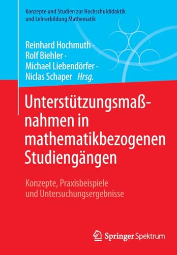 Untersttzungsmanahmen in mathematikbezogenen Studiengngen Konzepte, Praxisbe [Paperback]