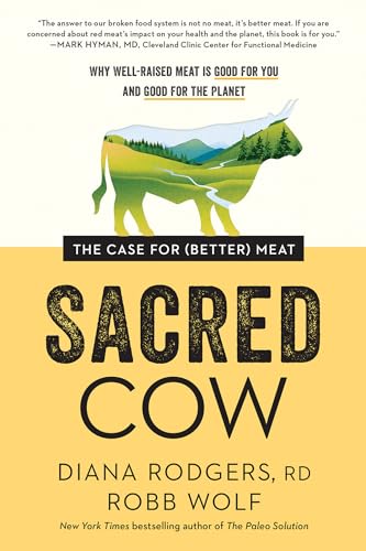 Sacred Cow The Case for (Better) Meat Why Well-Raised Meat Is Good for You and [Paperback]