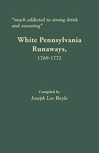 much Addicted To Strong Drink And Swearing  White Pennsylvania Runaways, 1769- [Paperback]