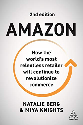 Amazon How the Worlds Most Relentless Retailer will Continue to Revolutionize  [Paperback]