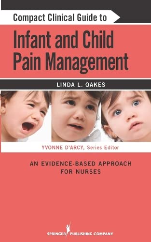 Compact Clinical Guide to Infant and Child Pain Management An Evidence-Based Ap [Paperback]
