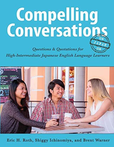 Compelling Conversations - Japan Questions And Quotations For High Intermediate [Paperback]