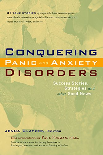Conquering Panic and Anxiety Disorders Success Stories, Strategies, and Other G [Paperback]