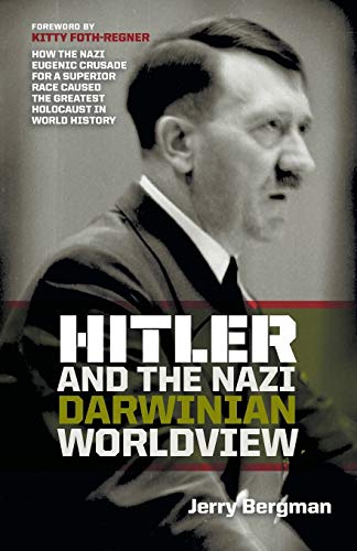 Hitler And The Nazi Darwinian Worldview How The Nazi Eugenic Crusade For A Supe [Paperback]