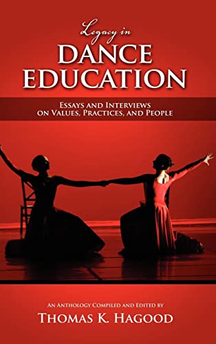 Legacy In Dance Education Essays And Interviews On Values, Practices, And Peopl [Hardcover]