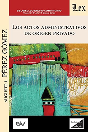 Los Actos Administrativos De Origen Privado (Analisis Critico De La Jurisprudenc