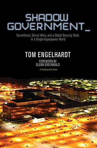 Shadow Government Surveillance, Secret Wars, and a Global Security State in a S [Paperback]