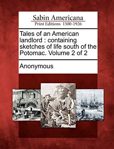 Tales of an American Landlord  Containing Sketches of Life South of the Potomac [Paperback]