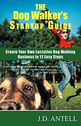 The Dog Walker's Startup Guide Create Your Own Lucrative Dog Walking Business I [Paperback]