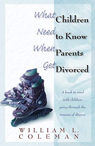 What Children Need To Know When Parents Get Divorced A Book to Read with Childr [Paperback]