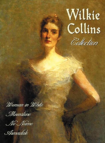 Wilkie Collins Collection (complete And Unabridged) The Woman In White, The Moo [Hardcover]