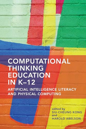 Computational Thinking Education in K-12 Artificial Intelligence Literacy and P [Paperback]