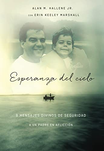 Esperanza del cielo Ocho mensajes reconfortantes de Dios a un padre afligido [Paperback]