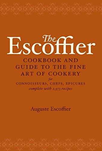 The Escoffier Cookbook and Guide to the Fine Art of Cookery for Connoisseurs, C [Hardcover]