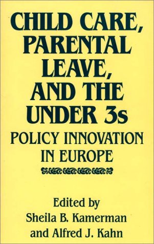 Child Care, Parental Leave, And The Under 3s Policy Innovation In Europe [Hardcover]