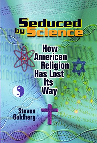 Seduced by Science How American Religion Has Lost Its Way [Hardcover]