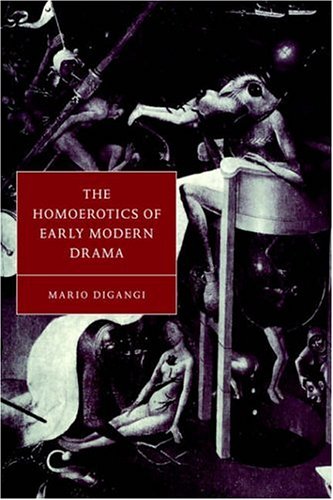 The Homoerotics of Early Modern Drama [Hardcover]