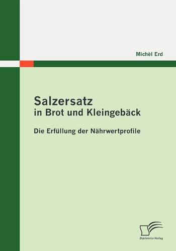 Salzersatz in Brot und Kleingebck  Die Erfllung der Nhrwertprofile [Paperback]