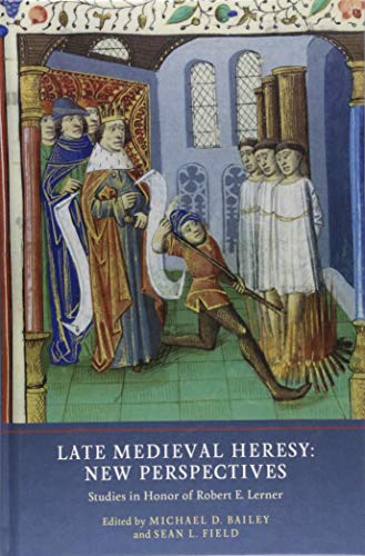 Late Medieval Heresy - New Perspectives  Studies in Honor of Robert E. Lerner [Hardcover]