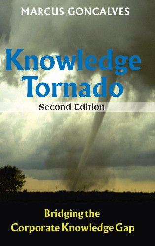 The Knowledge Tornado, Second Edition Bridging The Corporate Knowledge Gap [Hardcover]