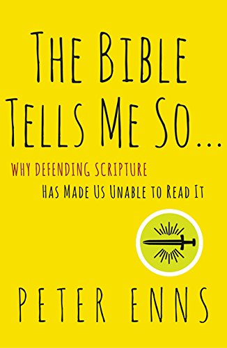 The Bible Tells Me So Why Defending Scripture Has Made Us Unable to Read It [Paperback]