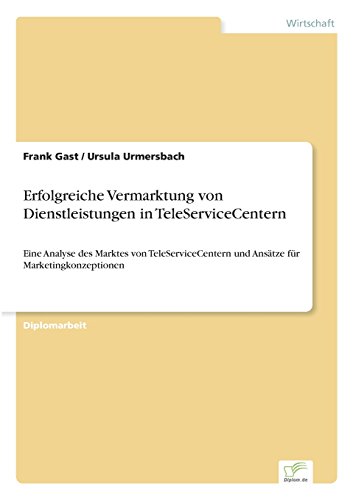Erfolgreiche Vermarktung Von Dienstleistungen in Teleservicecentern [Paperback]