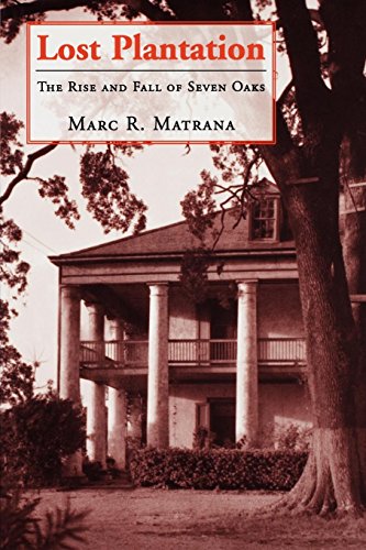 Lost Plantation The Rise And Fall Of Seven Oaks [Paperback]