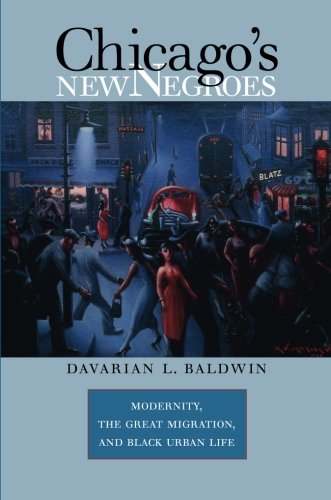 Chicago's New Negroes Modernity, The Great Migration, And Black Urban Life [Paperback]