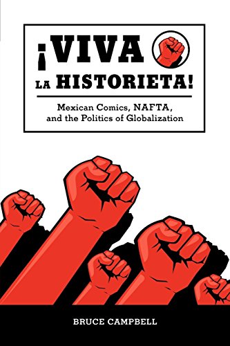 Viva La Historieta Mexican Comics, Nafta, And The Politics Of Globalization [Paperback]