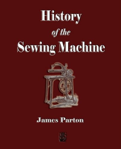 History Of The Sewing Machine [Paperback]