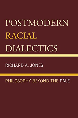 Postmodern Racial Dialectics Philosophy Beyond the Pale [Hardcover]