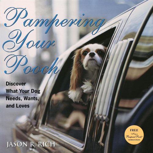Pampering Your Pooch Discover What Your Dog Needs, Wants, and Loves [Paperback]