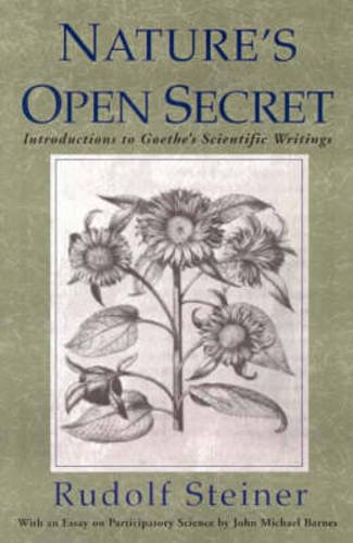Nature's Open Secret Introductions To Goethe's Scientific Writings [Paperback]