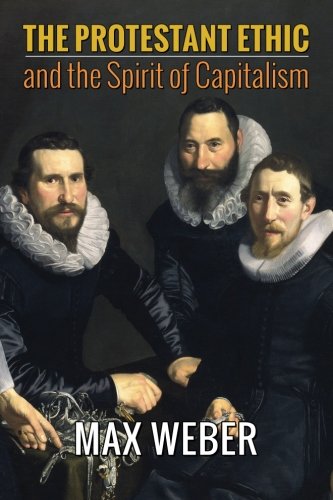 The Protestant Ethic And The Spirit Of Capitalism [Paperback]