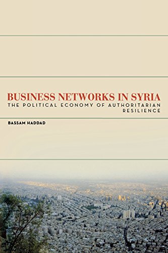 Business Networks in Syria The Political Economy of Authoritarian Resilience [Paperback]