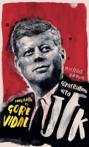 Conversations with JFK A Fictional Dialogue Based on Biographical Facts [Hardcover]