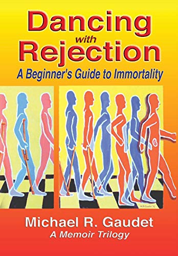 Dancing With Rejection A Beginner's Guide To Immortality [Hardcover]