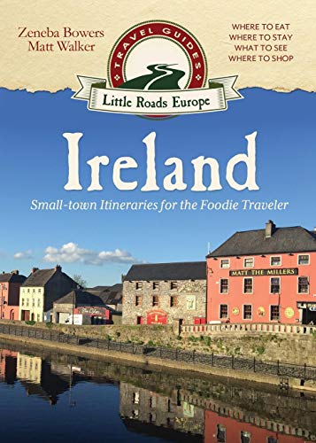 Ireland Small-Town Itineraries For The Foodie Traveler [Paperback]