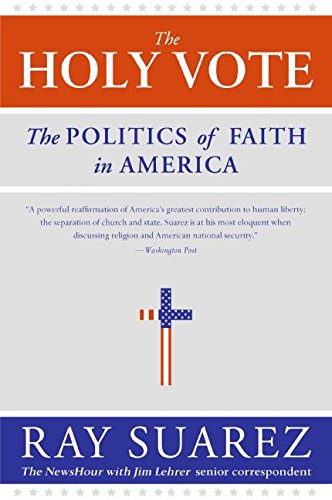 The Holy Vote The Politics of Faith in America [Paperback]