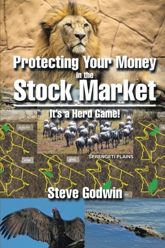 Protecting Your Money In The Stock Market It's A Herd Game [Paperback]